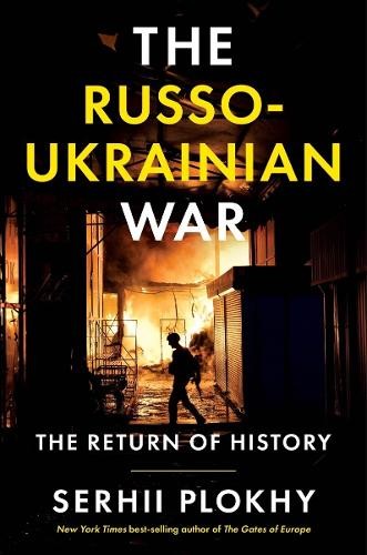 Serhii Plokhy The Russo-Ukrainian War (Hardback)