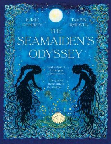 Berlie Doherty Tamsin Roswell The Seamaiden's Odyssey (Hardback)