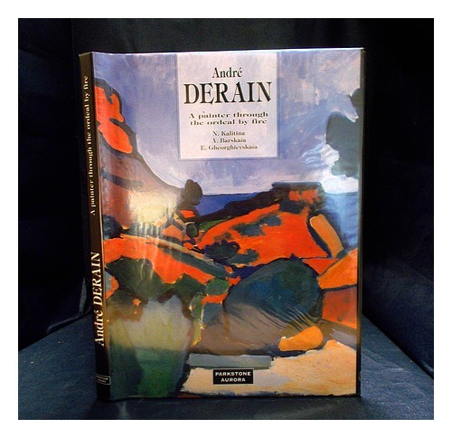 Derain, Andr� (1880-1954); KALITINA, N. Andr� Derain : a painter through the ord