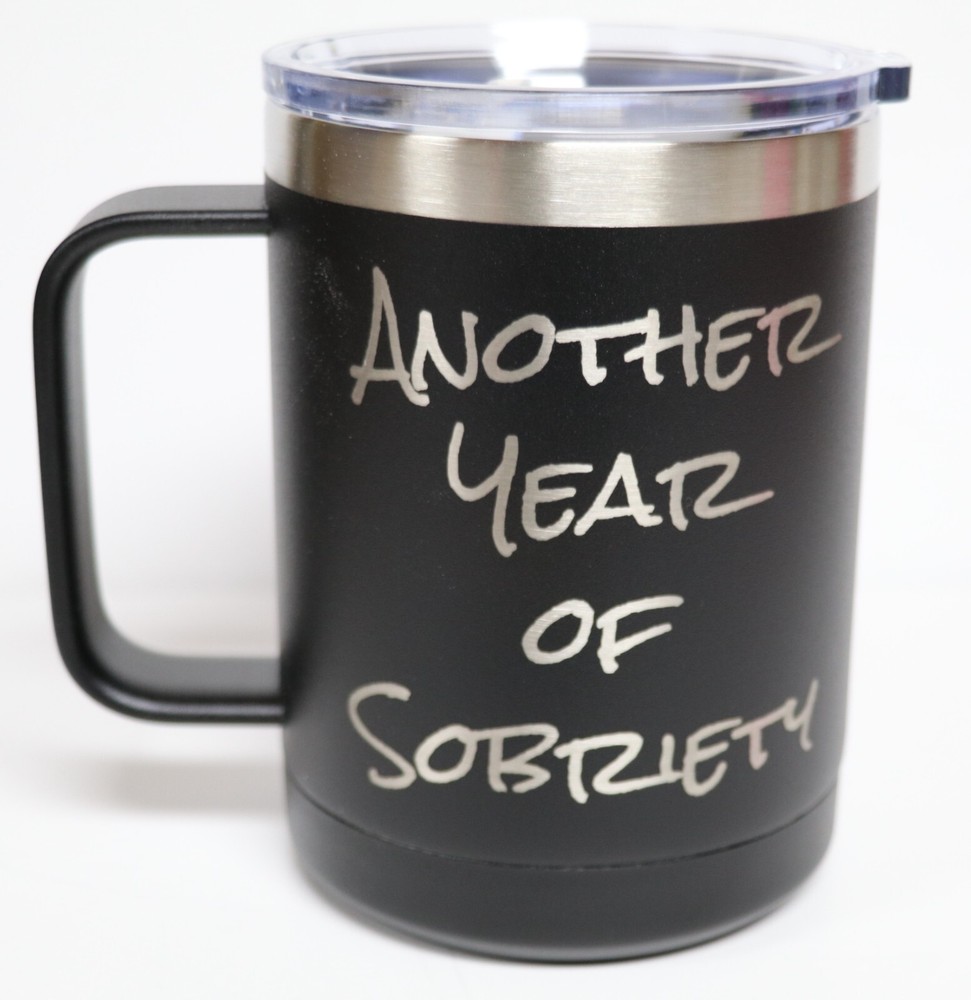ANOTHER YEAR OF SOBRIETY LASER ENGRAVED 15 oz DOUBLE WALL INSULATED CUP MUG