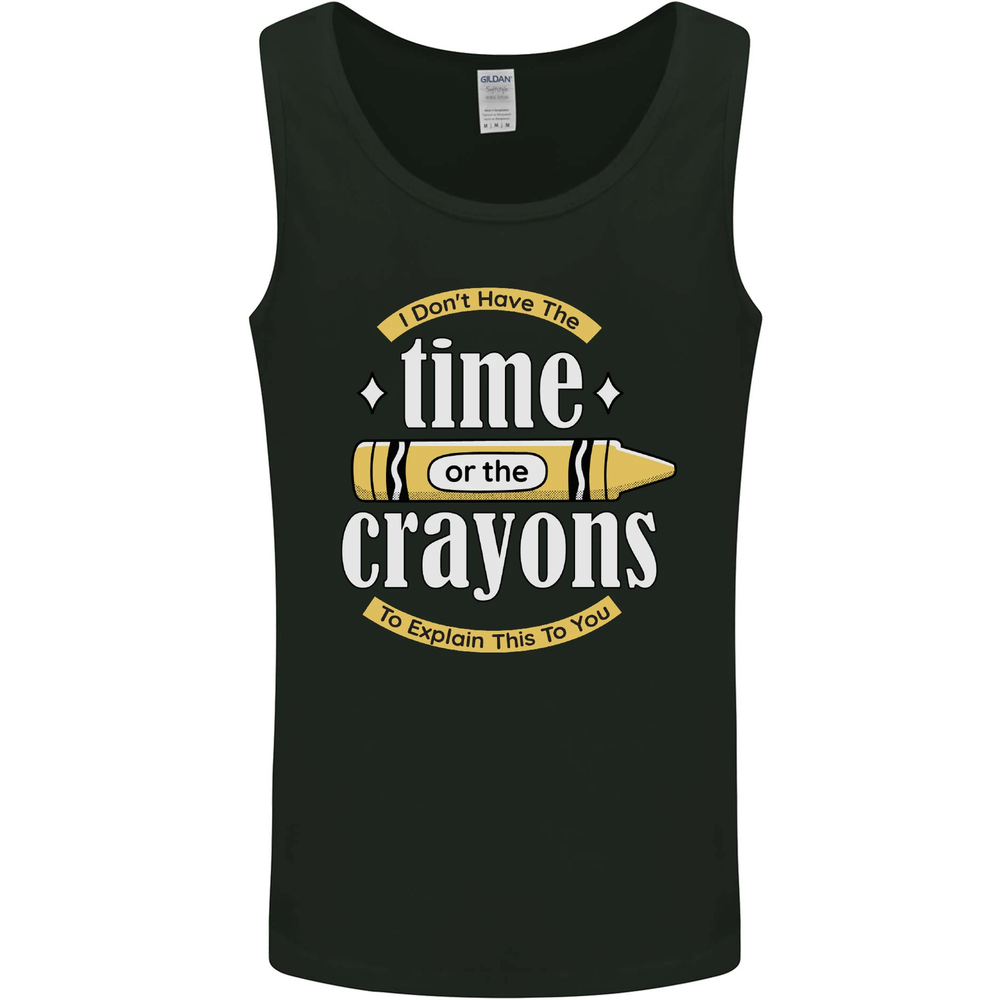The Time or Crayons Funny Sarcastic Slogan Mens Vest Tank Top