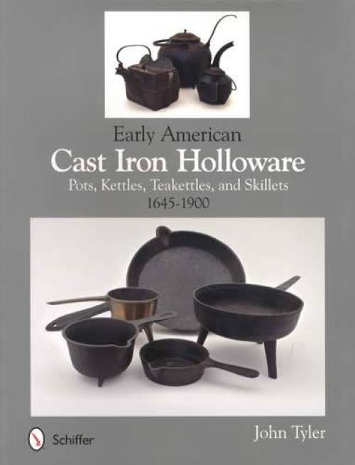 Antique Cast Iron Cookware Collector Guide 1645-1900 Pots Skillets Kettles