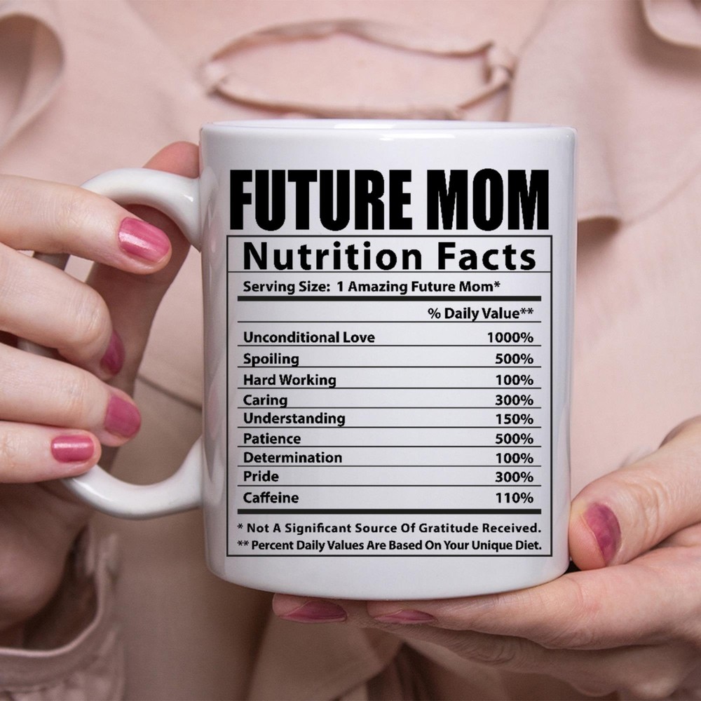 Funny Future Mom Gifts Nutritional Facts White Coffee Mug