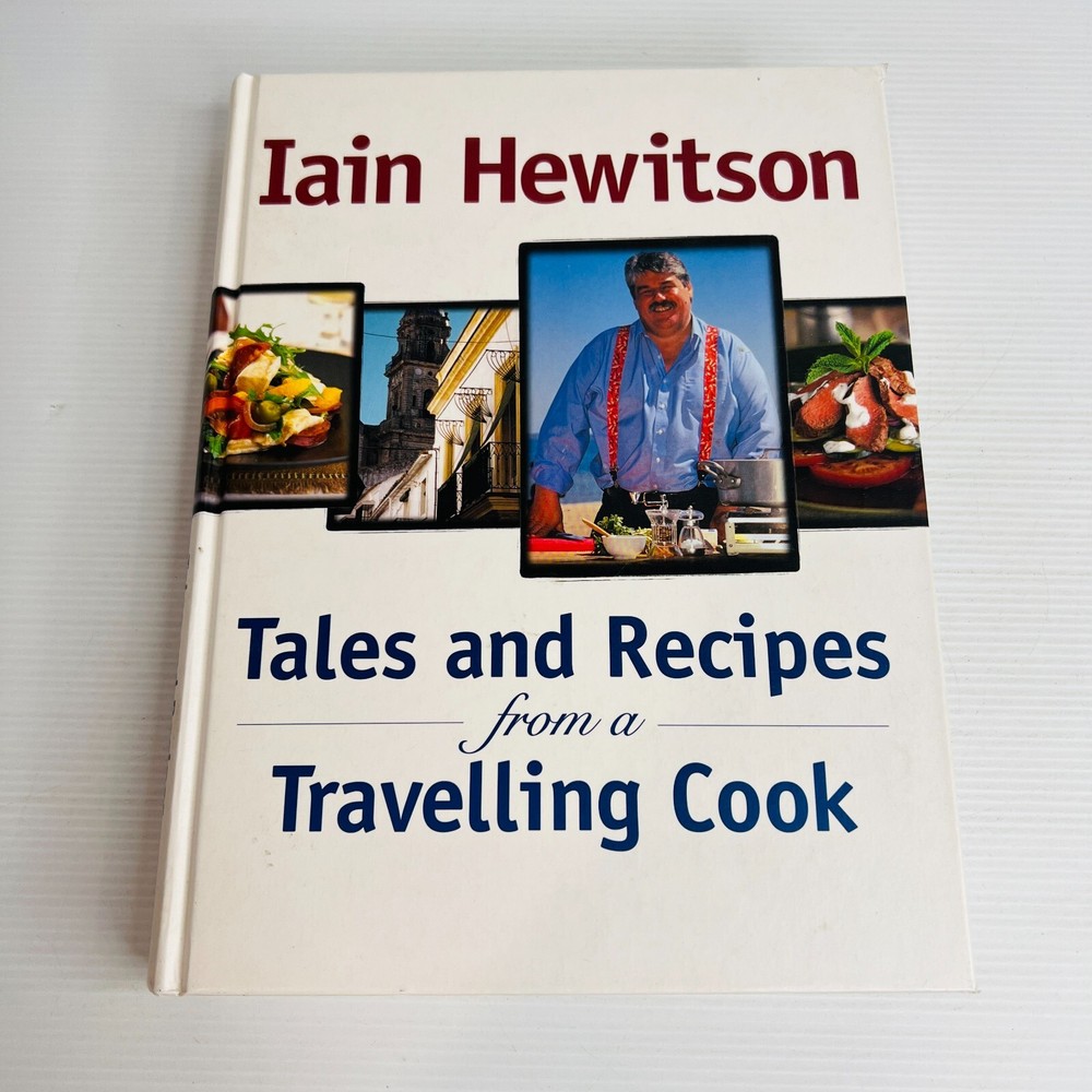 Tales and Recipes from a Travelling Cook by Iain Hewitson – Global Dishes & Culinary Adventures