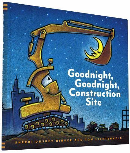 Goodnight Goodnight Construction Site by Sherri Duskey Rinker 2011 Bedtime Story