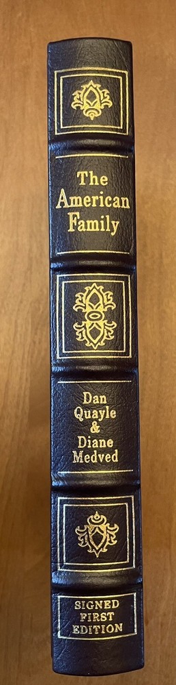 EASTON PRESS Dan Quayle THE AMERICAN FAMILY Signed 1st Edition 502 of 1600 Near Mint Condition