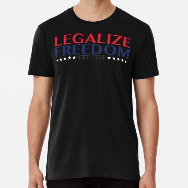 Legalize Freedom (stars) Tee Men Women Great Gift Idea Premium T-Shirt S-5XL
