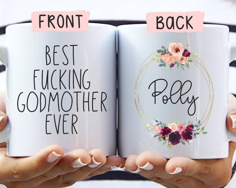 Best F*cking Godmother Ever Custom Godmother Mug Godmother Appreciation Gift