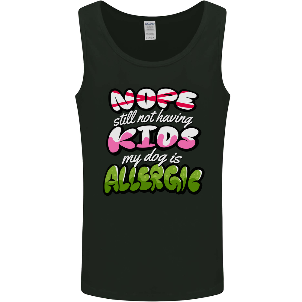 Not Having Kids the Dog is Allergic Funny Mens Vest Tank Top