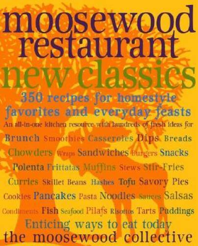 Moosewood Restaurant New Classics: 350 Recipes for Homestyle Favorit - VERY GOOD
