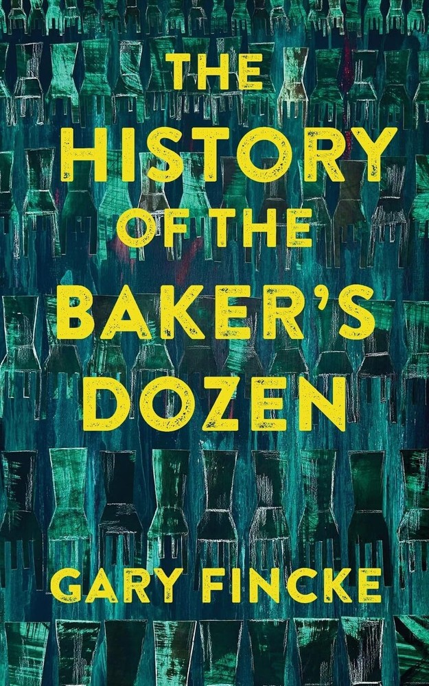Gary Fincke The History of the Baker's Dozen (Paperback)