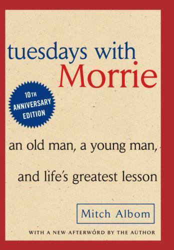 Tuesdays with Morrie: An Old Man, A Young Man and Life's Greatest Lesson by Albo