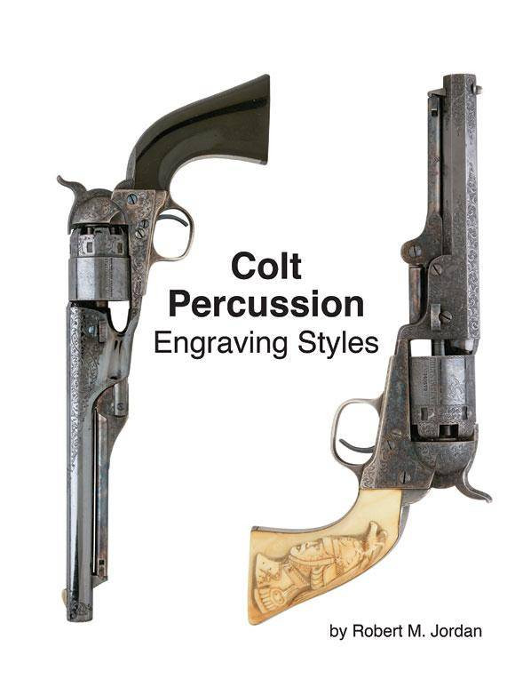 Colt Percussion Engraving Styles by Robert M. Jordan