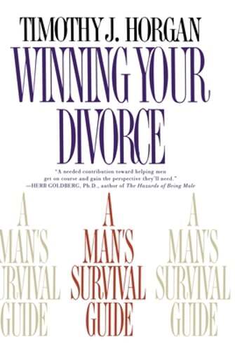 Winning Your Divorce: A Man's Survival Guide by Timothy J Horgan: New