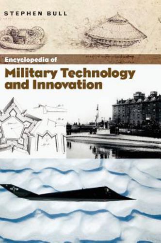 Explore the Encyclopedia of Military Technology and Innovation by Bull Stephen for in-depth insights