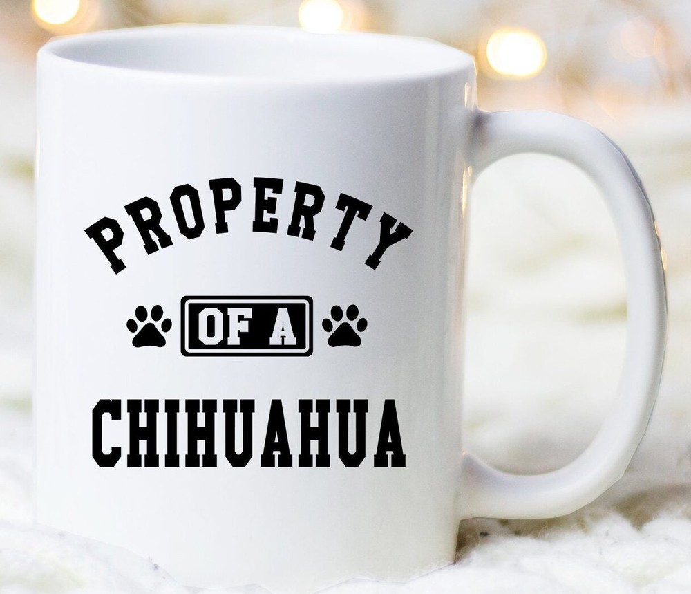 Property Of A Chihuahua Mug Chihuahua Mug Chihuahua Coffee Mug Chihuahua Lover