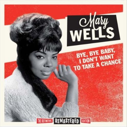 MARY WELLS BYE BYE BABY/I DON'T WANT TO TAKE A CHANCE NEW CD