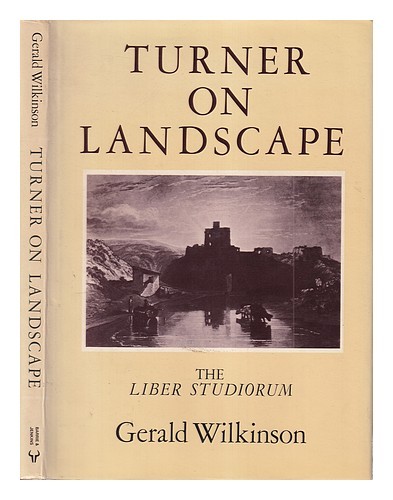 WILKINSON, GERALD Turner on landscape : the Liber Studiorum / Gerald Wilkinson 1
