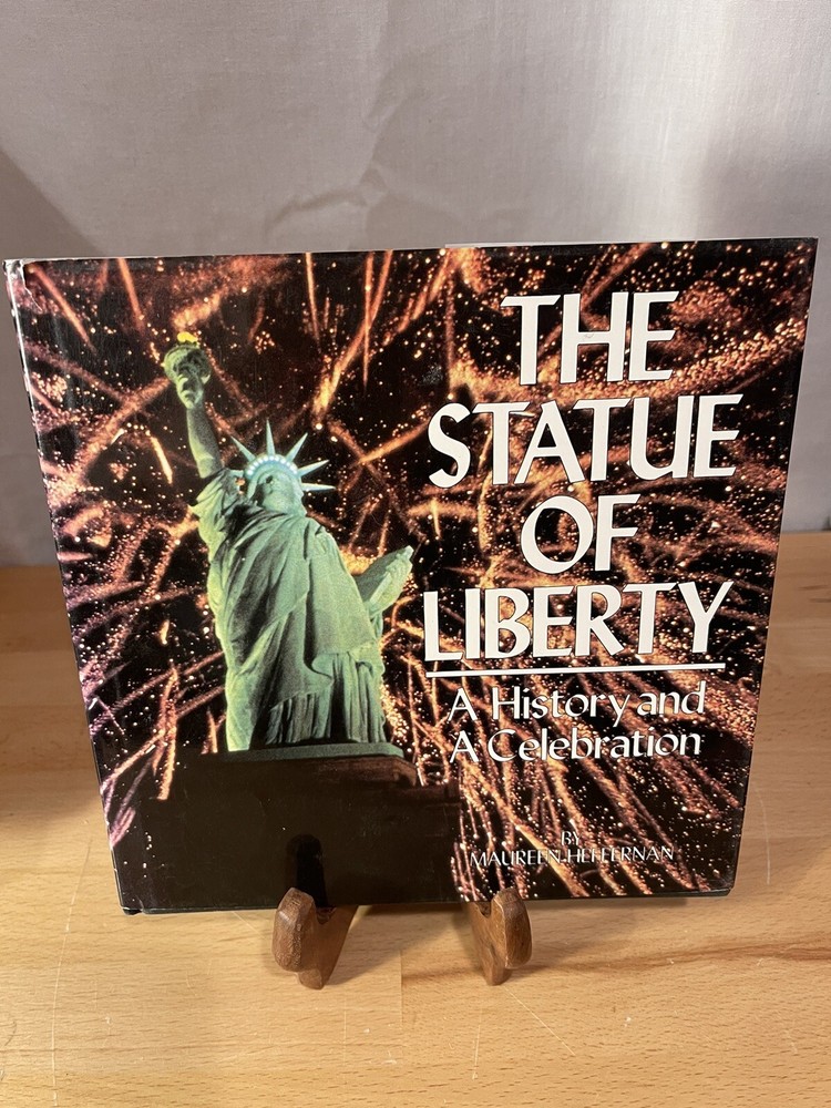 The Statue of Liberty History and Celebration by Maureen Heffernan Used