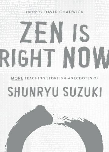 Zen Is Right Now Expanded Edition Hardback with Teaching Stories and Anecdotes by Shunryu Suzuki