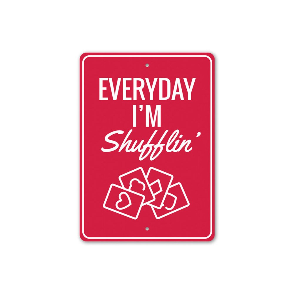 Everyday I'm Shufflin', Playing Cards, Gameroom Wall Decor, Card Play Metal Sign