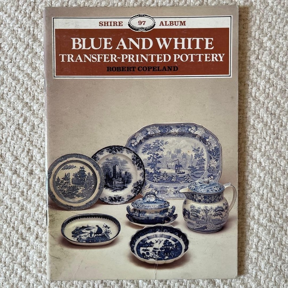 Shire Album No.97 Blue and White TransferPrinted Pottery Robert Copeland 1994 UK