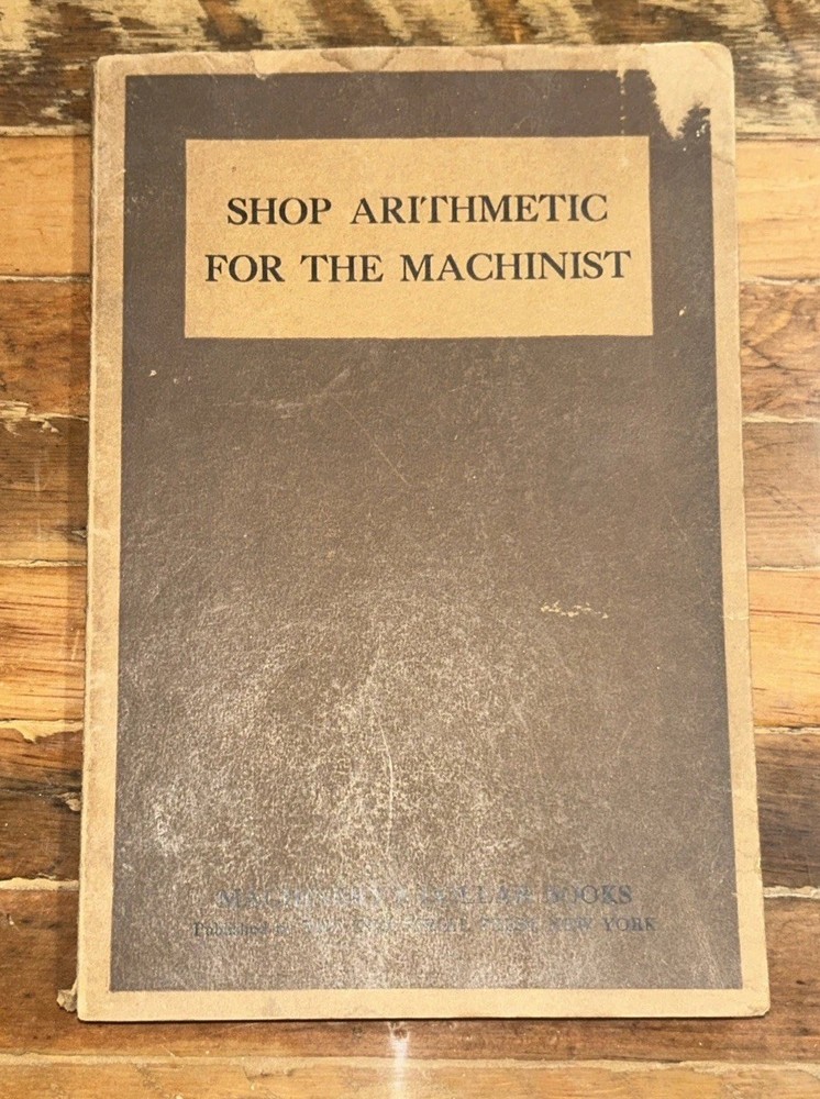 Shop Arithmetic for the Machinist Erik Oberg 1921 1st Edition/Printing