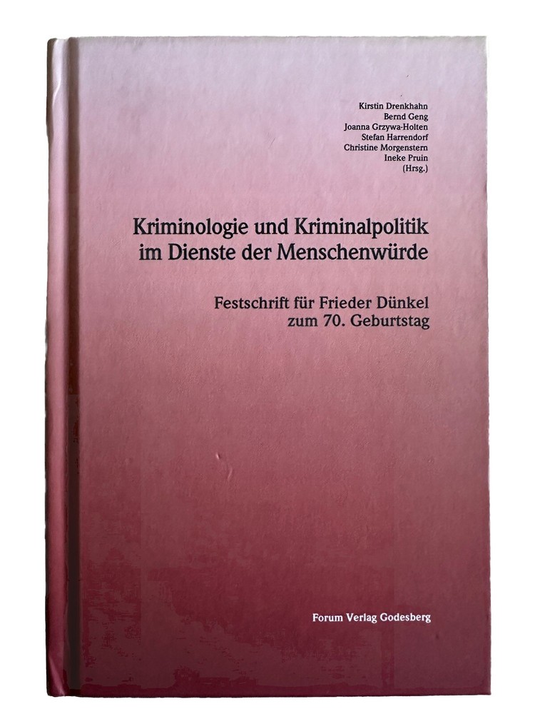 Kriminologie Und Kriminalpolitik im Dienste der Menschenwurde Festschrift fur Fr