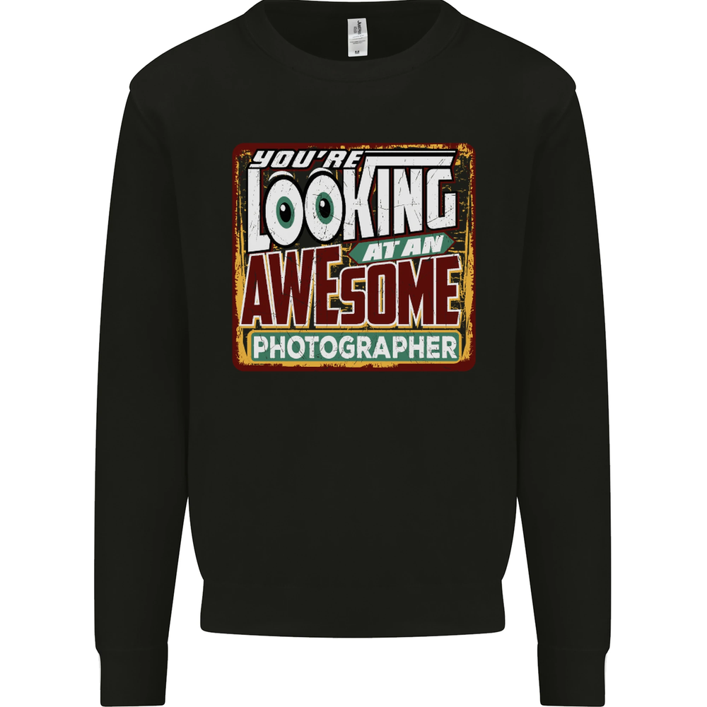 Youre Looking at an Awesome Photographer Mens Sweatshirt Jumper