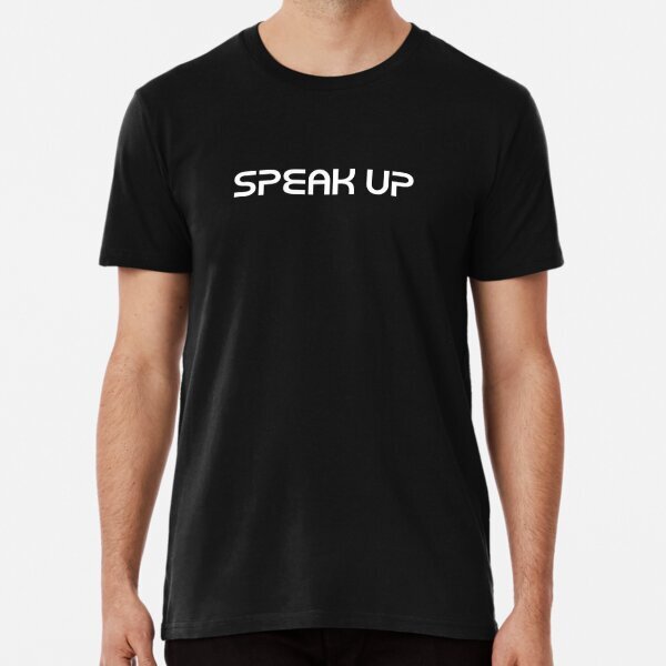 Speak Up. Premium Speak Up America Made in USA T-Shirt S-5XL