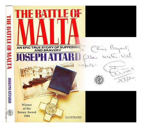 ATTARD, JOSEPH The battle of Malta : an epic true story of suffering and bravery