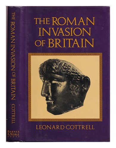 COTTRELL, LEONARD The Roman invasion of Britain 1992 First Edition Hardcover