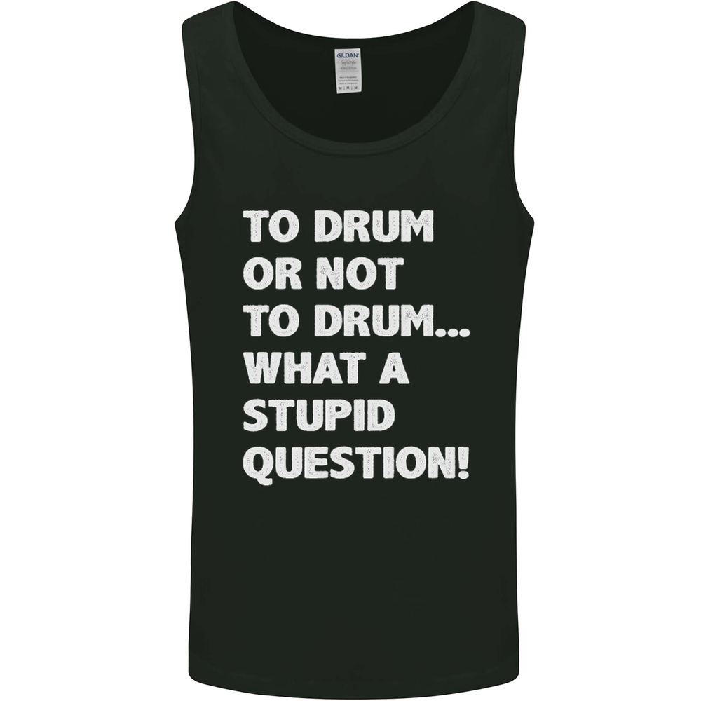 To Drum or Not to? What a Stupid Question Mens Vest Tank Top