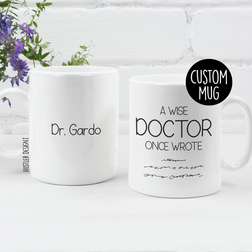 A Wise Doctor Once Wrote Personalized Mug Doctor Gift Doctor Mug Doctor