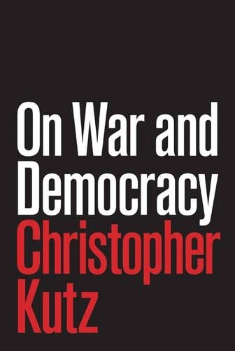 Christopher Kutz On War and Democracy (Hardback)