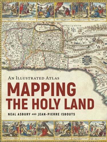 Mapping the Holy Land: An Illustrated Atlas by Neal Asbury: New