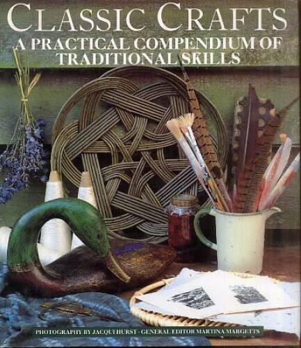 Classic Crafts - A Practical Compendium of Traditional Skills - Hardcover - GOOD