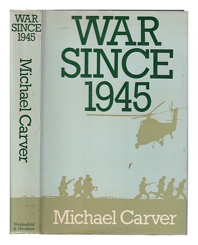CARVER, MICHAEL (1915-) War since 1945 / Michael Carver 1980 Hardcover