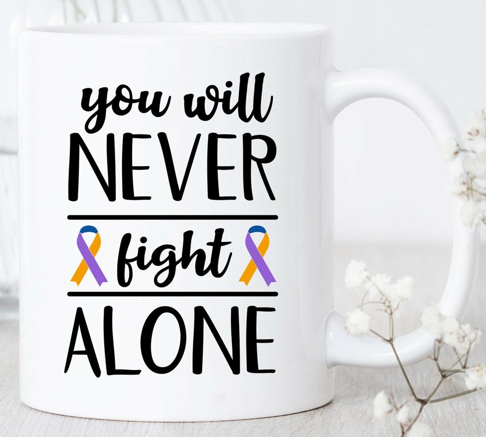 Bladder Cancer You Will Never Fight Alone Mug Bladder Cancer Mug Bladder Cancer