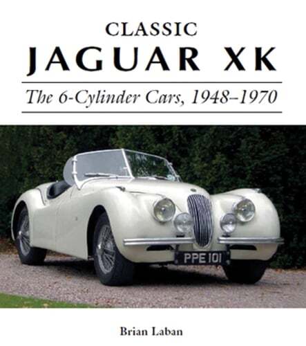 Classic Jaguar XK: The 6-Cylinder Cars 1948 - 1970 by Brian Laban: Used