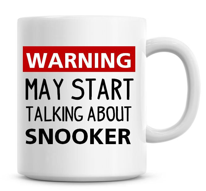 Snooker Lover's Hilarious Coffee Mug Warning May Start Talking About Snooker