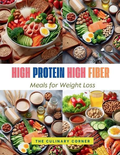 The Culinary Corner High Protein High Fiber Meals for Weight Loss (Paperback)