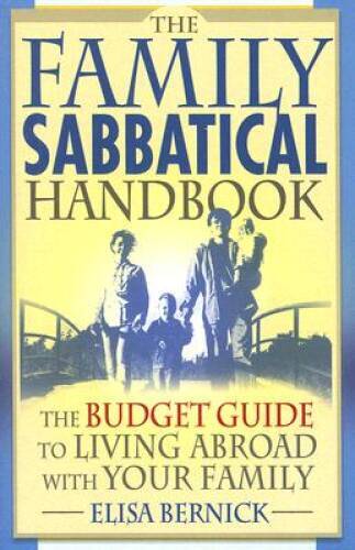The Family Sabbatical Handbook: The Budget Guide To Living Abroad Wi - VERY GOOD