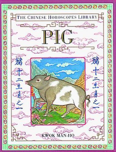 Pig [The Chinese Horoscopes Library] [ Kwok, Man-Ho ] Used - Good