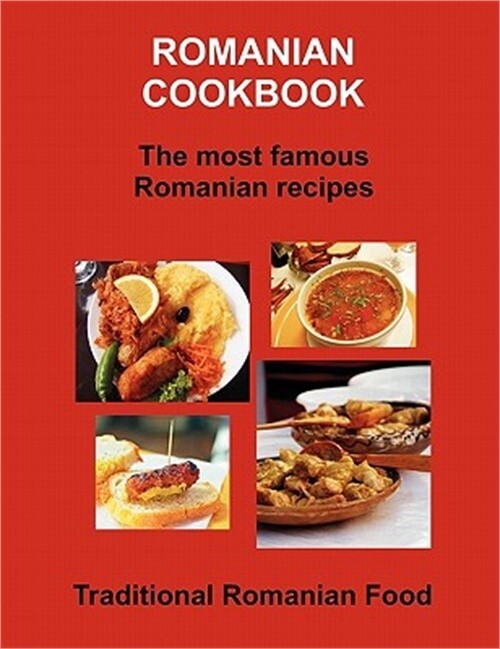 Authentic Romanian Cookbook Traditional Recipes Trade Paperback 2010 Edition