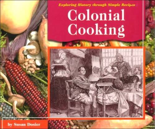 Colonial Cooking (Exploring History Through Simple Recipes) - GOOD
