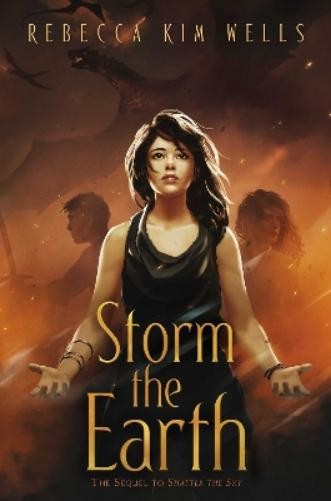 Rebecca Kim Wells Storm the Earth (Hardback) Shatter the Sky Duology