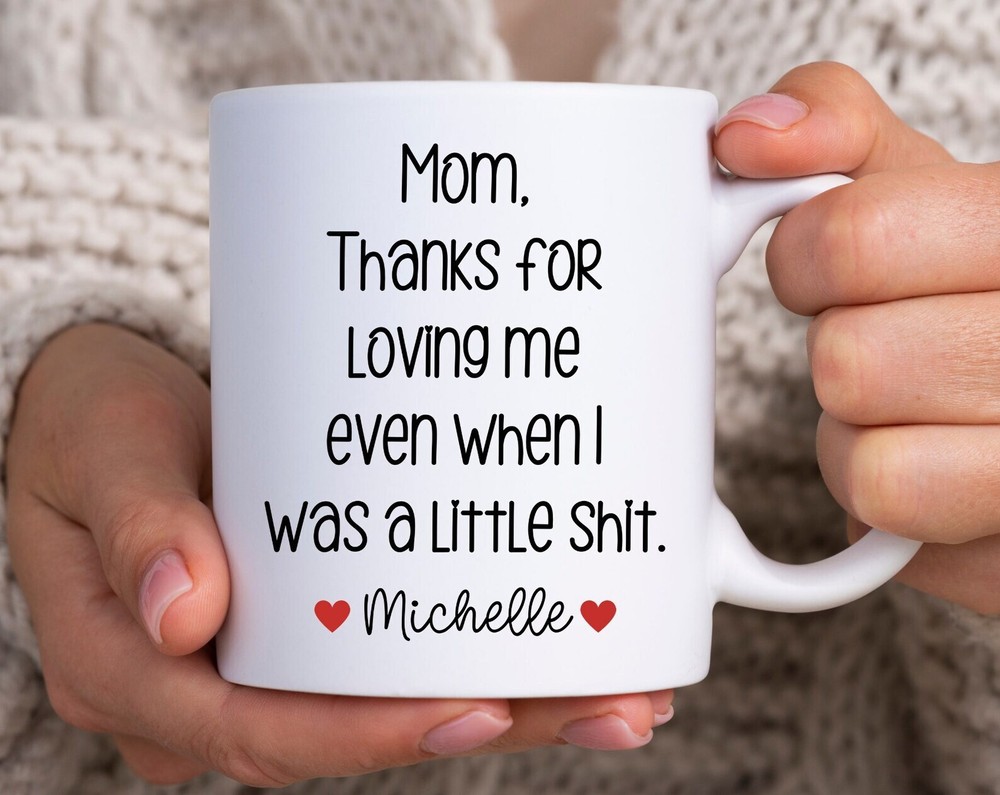 Personalized Funny Coffee Mug For Mom - Thanks For Loving Me Gift