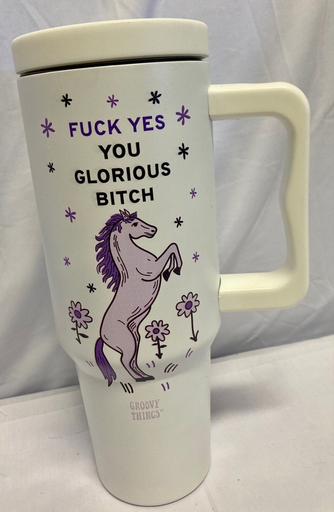 Groovy Things ~40oz Stainless Steel Tumbler, F**K YES YOU GLORIOUS B***H!  NEW!!