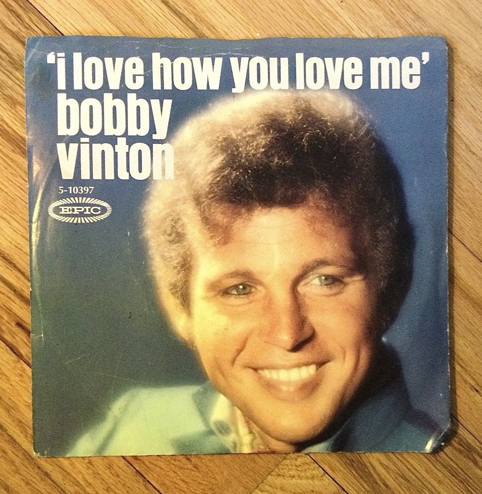 Bobby Vinton I Love How You Love Me Epic 7